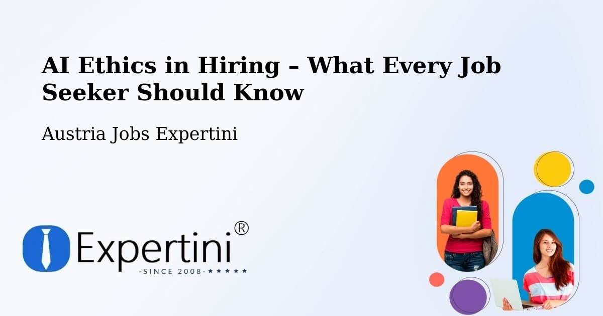 AI Ethics in Recruitment & Hiring – Sulz - Sulz, Austria Jobs Expertini